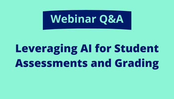 Leveraging AI for Student Assessments and Grading: Webinar Q&A header image